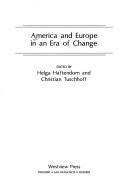 Cover of: America and Europe in an era of change by edited by Helga Haftendorn and Christian Tuschhoff.
