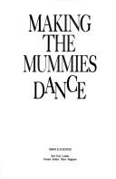 Cover of: Making the Mummies Dance: inside the Metropolitan Museum of Art