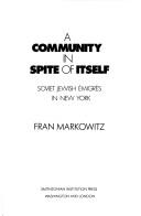 Cover of: A community in spite of itself: Soviet Jewish émigrés in New York