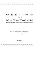 Cover of: Meeting the madwoman: an inner challenge for feminine spirit