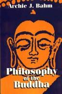 Philosophy of the Buddha by Archie J. Bahm
