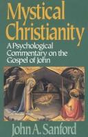 Cover of: Mystical Christianity: a psychological commentary on the Gospel of John