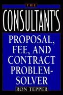 Cover of: The consultant's proposal, fee, and contract problem-solver