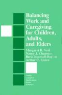 Balancing work and caregiving for children, adults, and elders by Margaret B. Neal