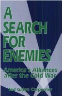 Cover of: A search for enemies: America's alliances after the cold war