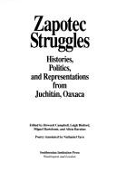 Zapotec struggles : histories, politics, and representations from Juchitán, Oaxaca