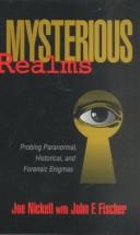 Cover of: Mysterious realms: probing paranormal, historical, and forensic enigmas