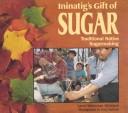 Cover of: Ininatig's gift of sugar by Laura Waterman Wittstock