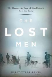 Cover of: The lost men: the harrowing saga of Shackleton's Ross Sea expedition