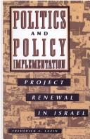 Cover of: Politics and policy implementation: project renewal in Israel