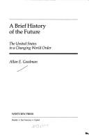 Cover of: A brief history of the future: the United States in a changing world order