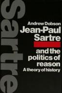 Jean-Paul Sartre and the politics of reason : a theory of history