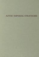 Cover of: Aztec imperial strategies by by Frances F. Berdan ... [et al.].