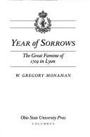 Cover of: Year of sorrows: the great famine of 1709 in Lyon
