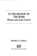 Cover of: In the shadow of the bomb by Sidney D. Drell