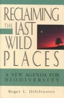 Cover of: Reclaiming the last wild places: a new agenda for biodiversity