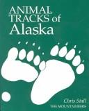 Cover of: Animal tracks of Alaska by Chris Stall