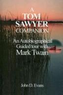 Cover of: A Tom Sawyer companion: an autobiographical guided tour with Mark Twain