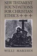 Cover of: New Testament foundations for Christian ethics