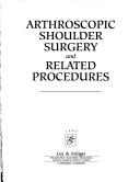 Arthroscopic shoulder surgery and related procedures by Harvard Ellman