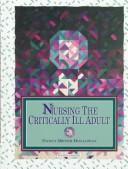Cover of: Nursing the critically ill adult by [edited by] Nancy Meyer Holloway.