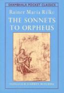 Cover of: The sonnets to Orpheus by Rainer Maria Rilke