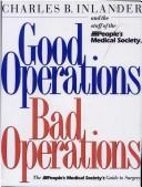 Cover of: Good operations--bad operations by Charles B. Inlander