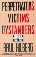 Cover of: Perpetrators, victims, bystanders: the Jewish catastrophe, 1933-1945