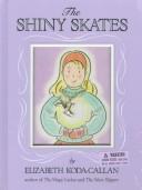 Cover of: The shiny skates by Elizabeth Koda-Callan
