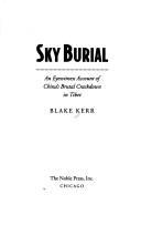 Cover of: Sky burial: an eyewitness account of China's brutal crackdown in Tibet