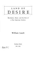 Cover of: Land of desire: merchants, power, and the rise of a new American culture