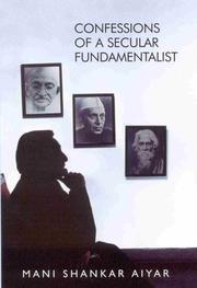 Cover of: Confessions of a secular fundamentalist | Mani Shankar Aiyer