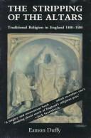 Cover of: The stripping of the altars: traditional religion in England, c.1400-c.1580