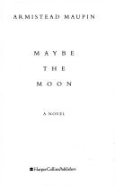 Cover of: Maybe the moon by Armistead Maupin