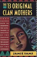 Cover of: The 13 original clan mothers by Jamie Sams