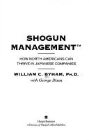 Cover of: Shogun management: how North Americans can thrive in Japanese companies