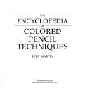 Cover of: The encyclopedia of colored pencil techniques