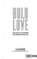 Cover of: Bold love by Dan B. Allender