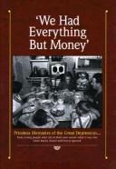 Cover of: We had everything but money by 