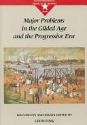 Cover of: Major problems in the Gilded Age and the Progressive Era: documents and essays