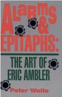 Cover of: Alarms and epitaphs: the art of Eric Ambler