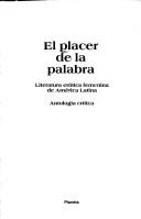 Cover of: El Placer de la palabra: literatura erótica femenina de América Latina : antología crítica