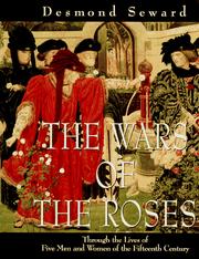 Cover of: The Wars of the Roses: through the lives of five men and women of the fifteenth century
