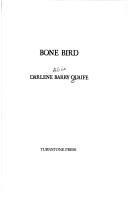 Cover of: Bone bird by Darlene A. Quaife