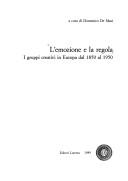 Cover of: L' Emozione e la regola: i gruppi creativi in Europa dal 1850 al 1950