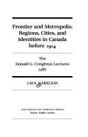 Cover of: Frontier and metropolis: regions, cities, and identities in Canada before 1914