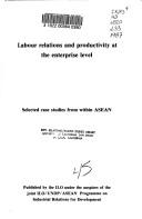 Cover of: Labour relations and productivity at the enterprise level: selected case studies from within ASEAN.