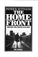 Cover of: The home front: housing the people, 1840-1990