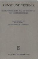 Cover of: Kunst und Technik: Gedächtnisschrift zum 100. Geburtstag von Martin Heidegger