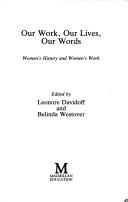 Cover of: Our work, our lives, our words: women's history and women's work